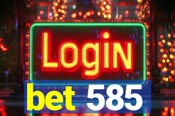 bet 585